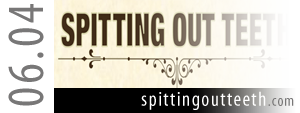 Spitting Out Teeth